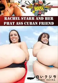 【Rachel Starr And Her Phat Ass Cuban Friend 】の一覧画像