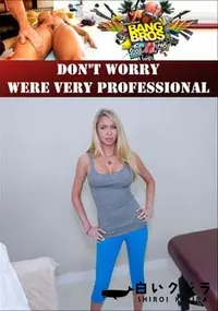 【Don’t Worry Were Very Professional 】の一覧画像